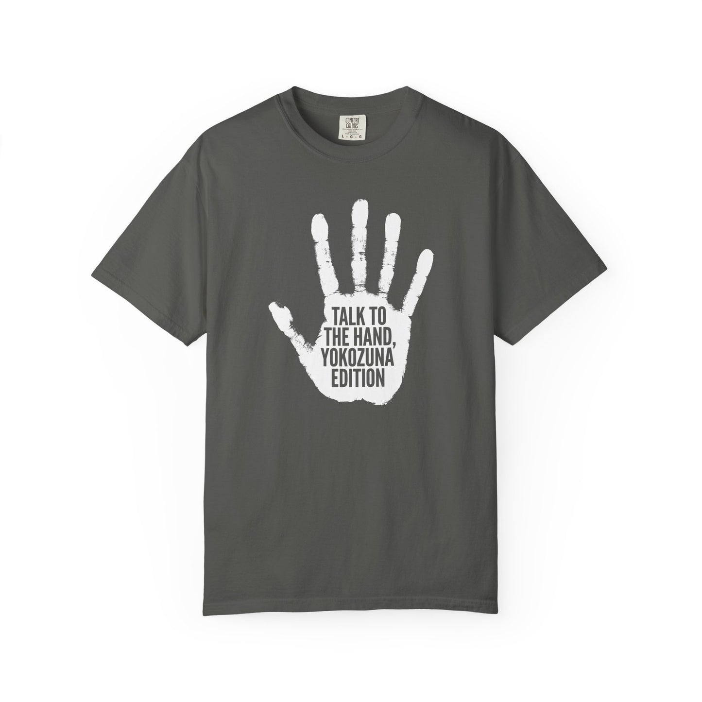 Talk to the Hand, Yokozuna Edition T-Shirt