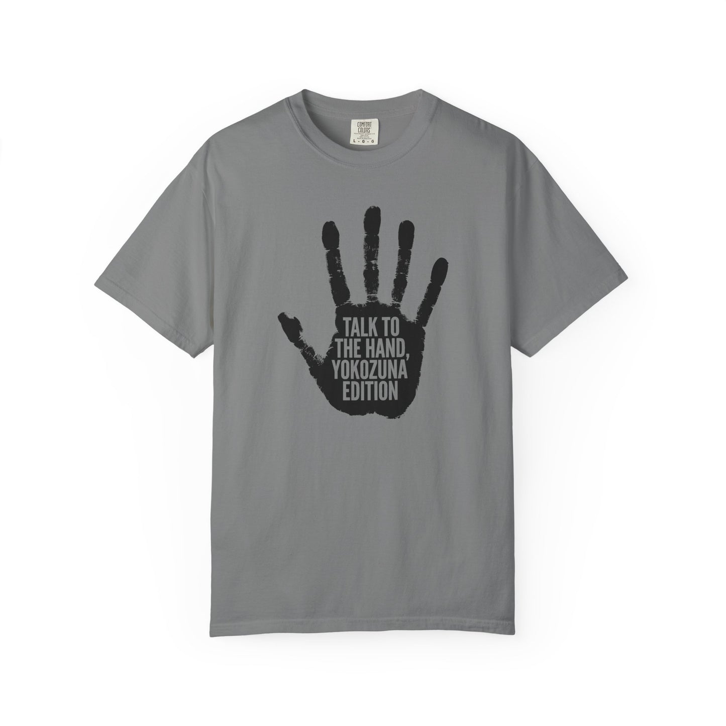 Talk to the Hand, Yokozuna Edition T-Shirt