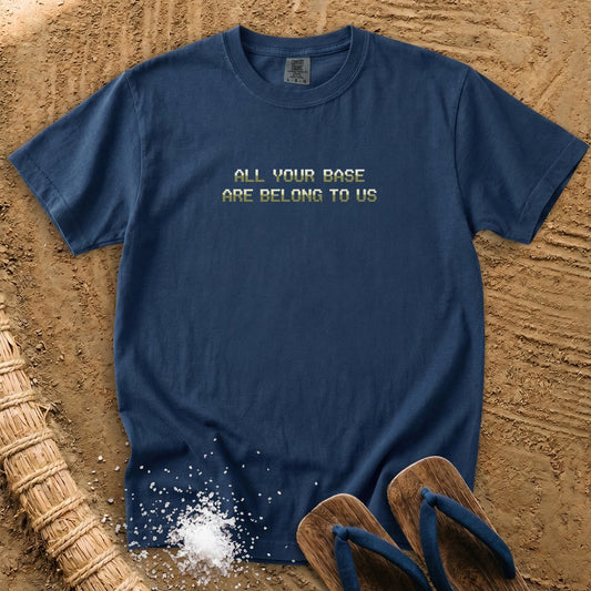 All Your Base Are Belong To Us T-Shirt